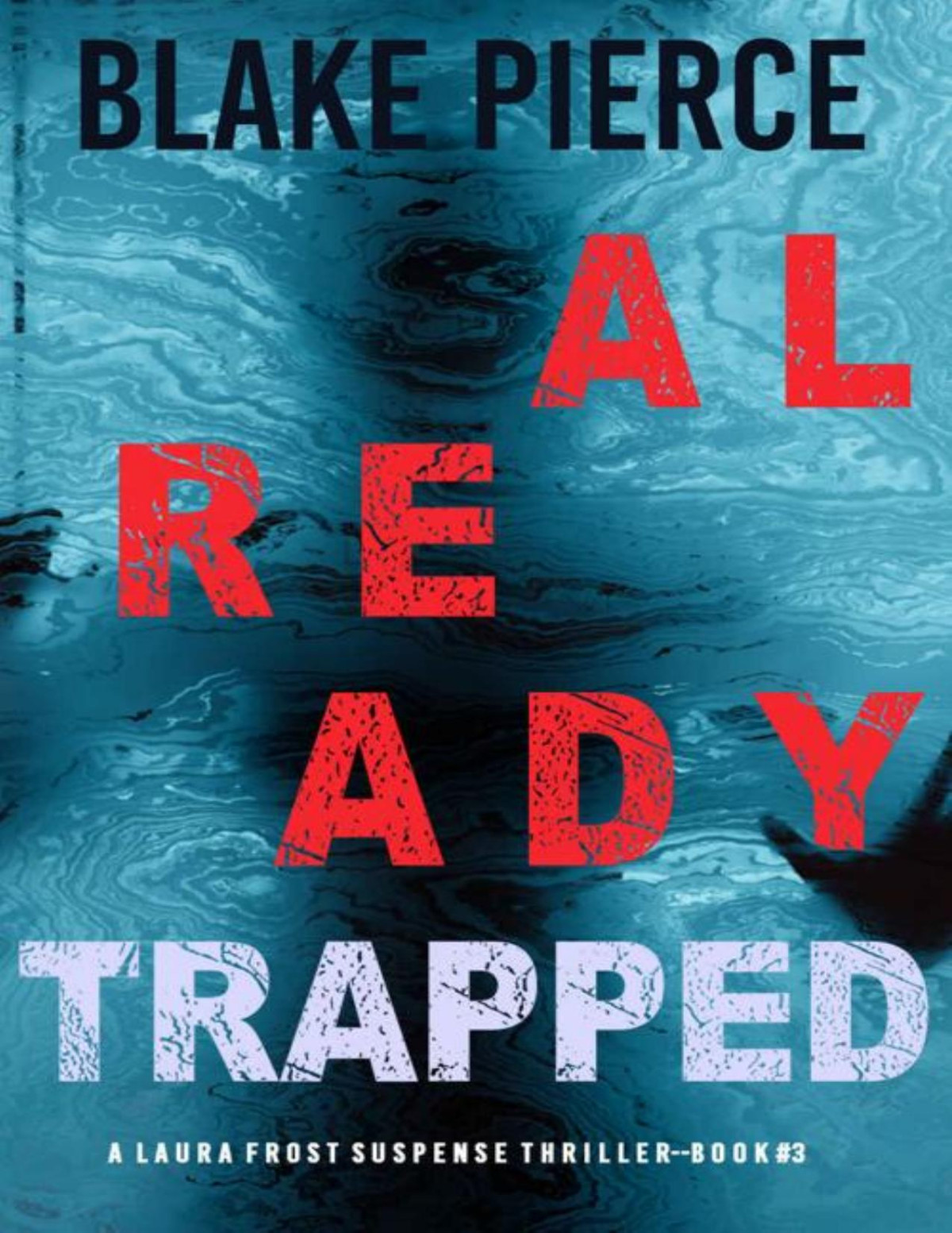 Already Trapped A Laura Frost Fbi Suspense Thrillerbook 3 Blake Pierce