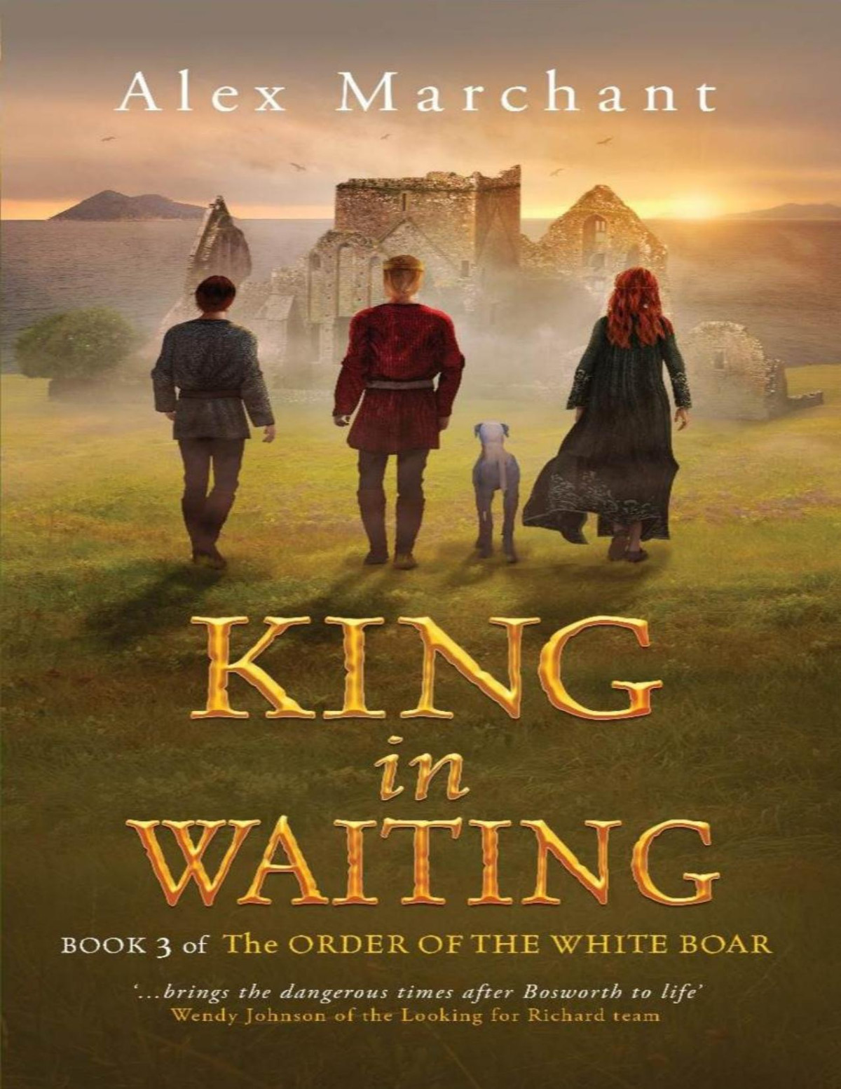 King In Waiting The Order Of The White Boar Book 3 Alex Marchant