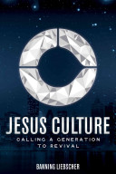 Jesus Culture Calling A Generation To Revival Banning Liebscher