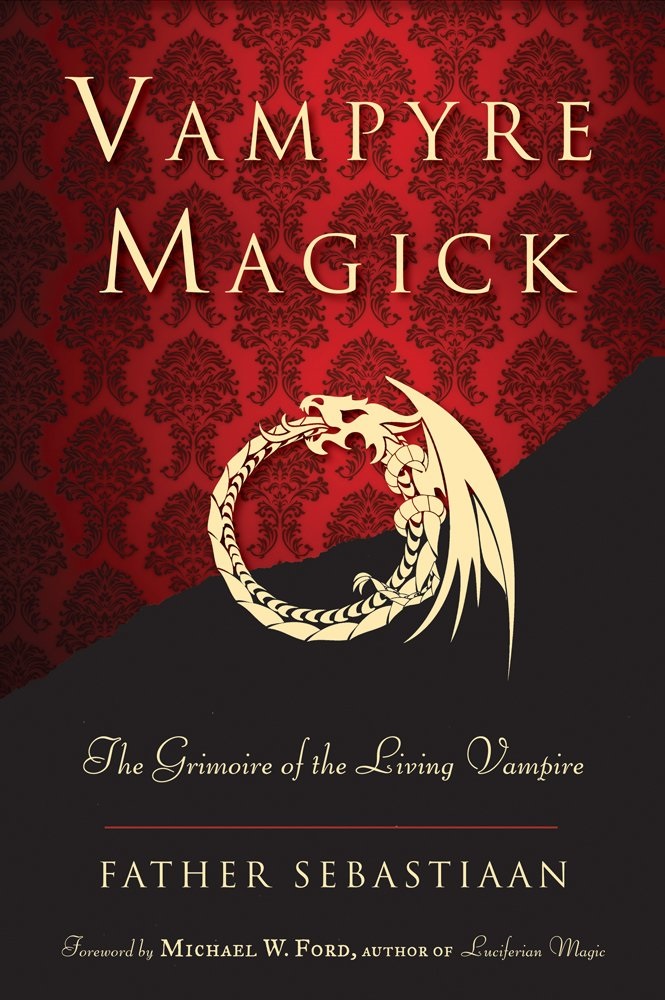 Vampyre Magick The Grimoire Of The Living Vampire English Father Sebastiaan