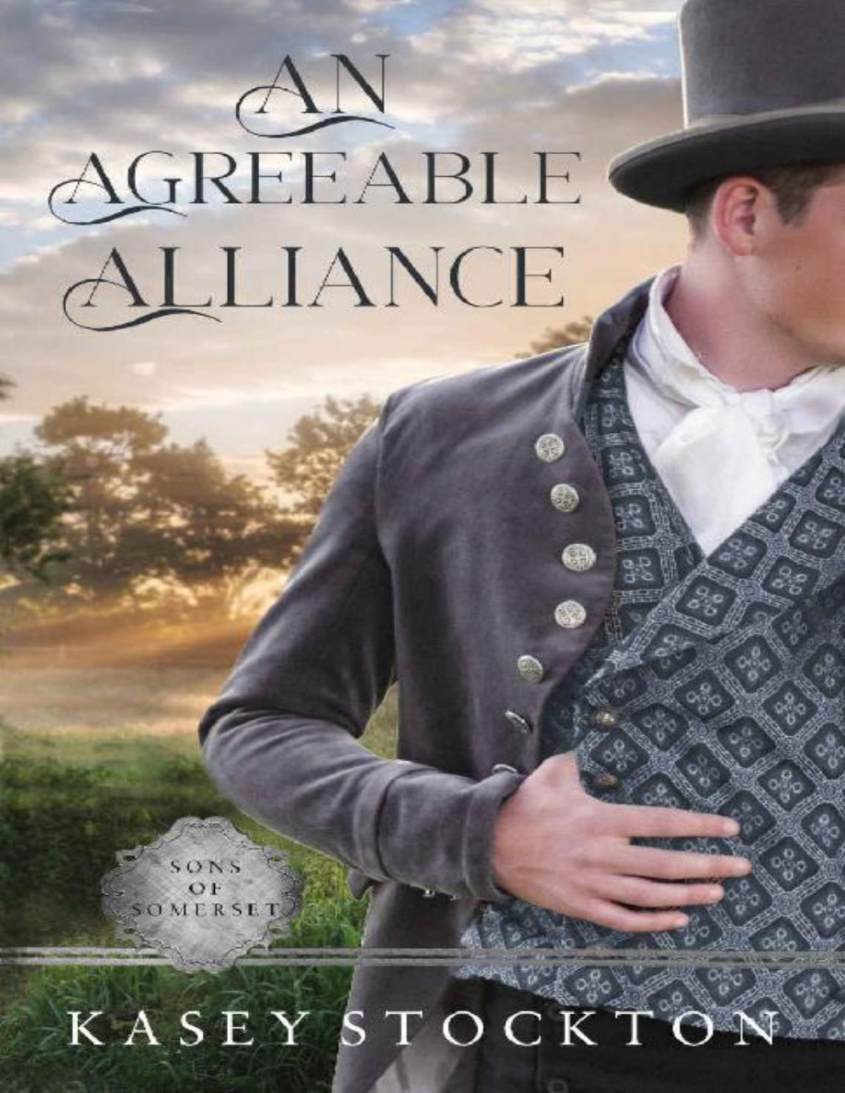An Agreeable Alliance A Regency Romance Sons Of Somerset Book 4 Kasey Stockton