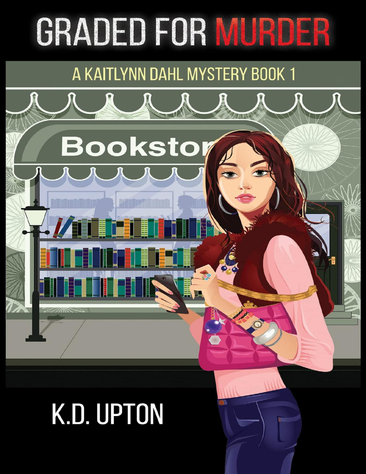 Graded For Murder A Kaitlynn Dahl Mystery Book 1 Kd Upton