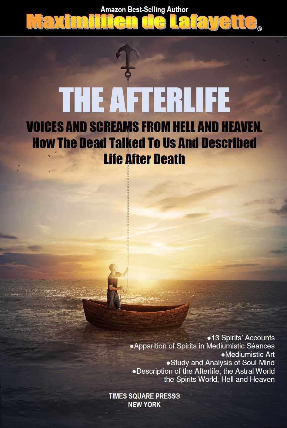 The Afterlife Voices And Screams From Hell And Heaven How The Dead Talked To Us And Described Life After Death Maximillien De Lafayette