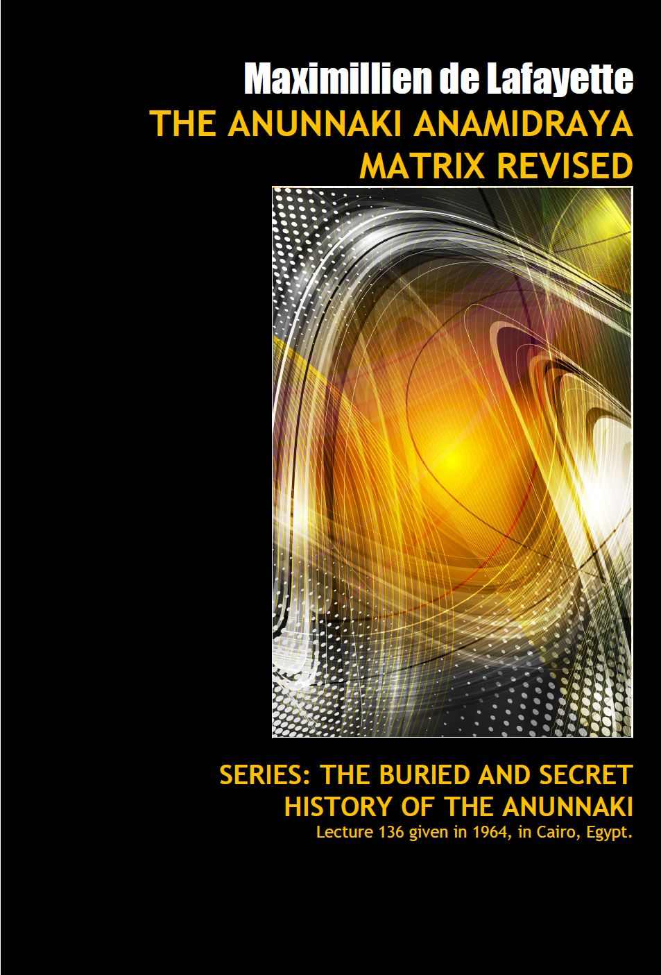 The Anunnaki Anamidraya Matrix Revised Maximillien De Lafayette