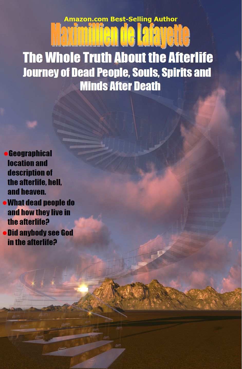 The Whole Truth About The Afterlife Journey Of Dead People Souls Spirits And Minds After Death Maximillien De Lafayette