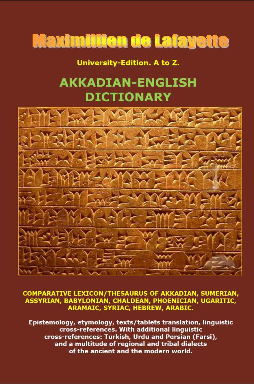 Universityedition A To Z Akkadianenglish Dictionary Comparative Lexiconthesaurus Of Akkadian Sumerian Assyrian Babylonian Chaldean Phoenician Ugaritic Aramaic Syriac Hebrew Arabic Maximillien De Lafayette