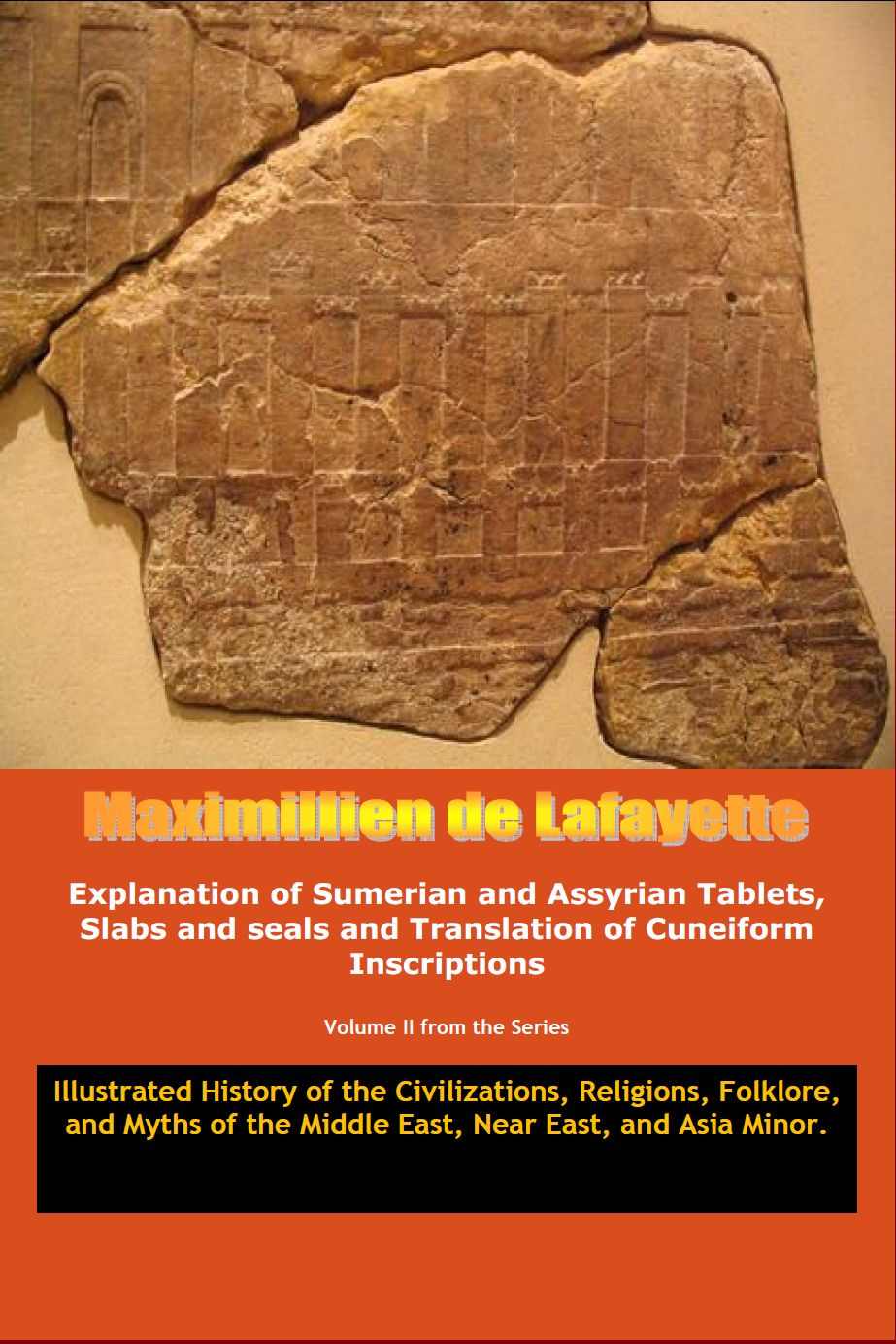 Explanation Of Sumerian And Assyrian Tablets Slabs And Seals And Translation Of Cuneiform Inscriptions Vol 2 Maximillien De Lafayette