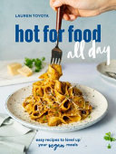 Hot For Food All Day Easy Recipes To Level Up Your Vegan Meals A Cookbook Lauren Toyota