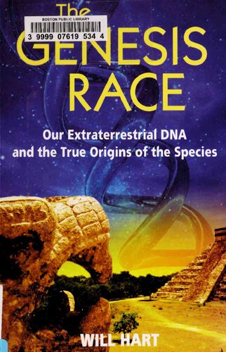 The Genesis Race Our Extraterrestrial Dna And The True Origins Of The Species 1st Edition Will Hart