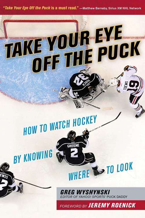 Take Your Eye Off The Puck How To Watch Hockey By Knowing Where To Look Greg Wyshynski