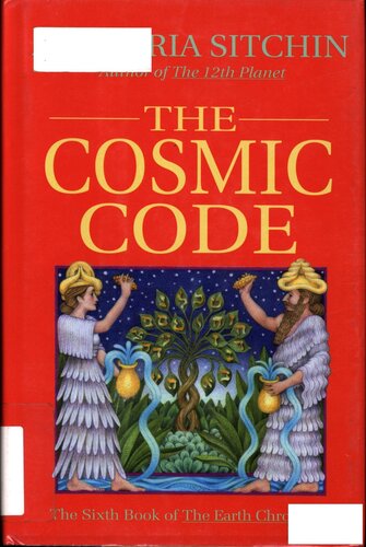 The Cosmic Code The Sixth Book Of The Earth Chronicles 1st Zecharia Sitchin