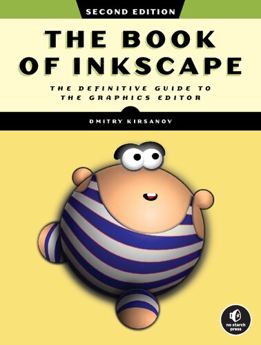 The Book Of Inkscape The Definitive Guide To The Graphics Editor 2nd Edition 2nd Edition Kirsanov
