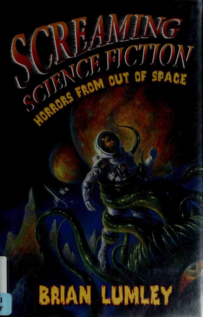 Screaming Science Fiction Horrors From Out Of Space 1st Edition Brian Lumley