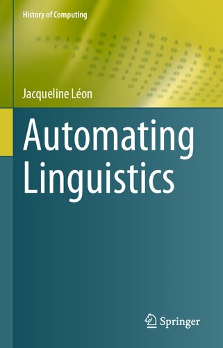 Automating Linguistics History Of Computing 1st Ed 2021 Jacqueline Léon