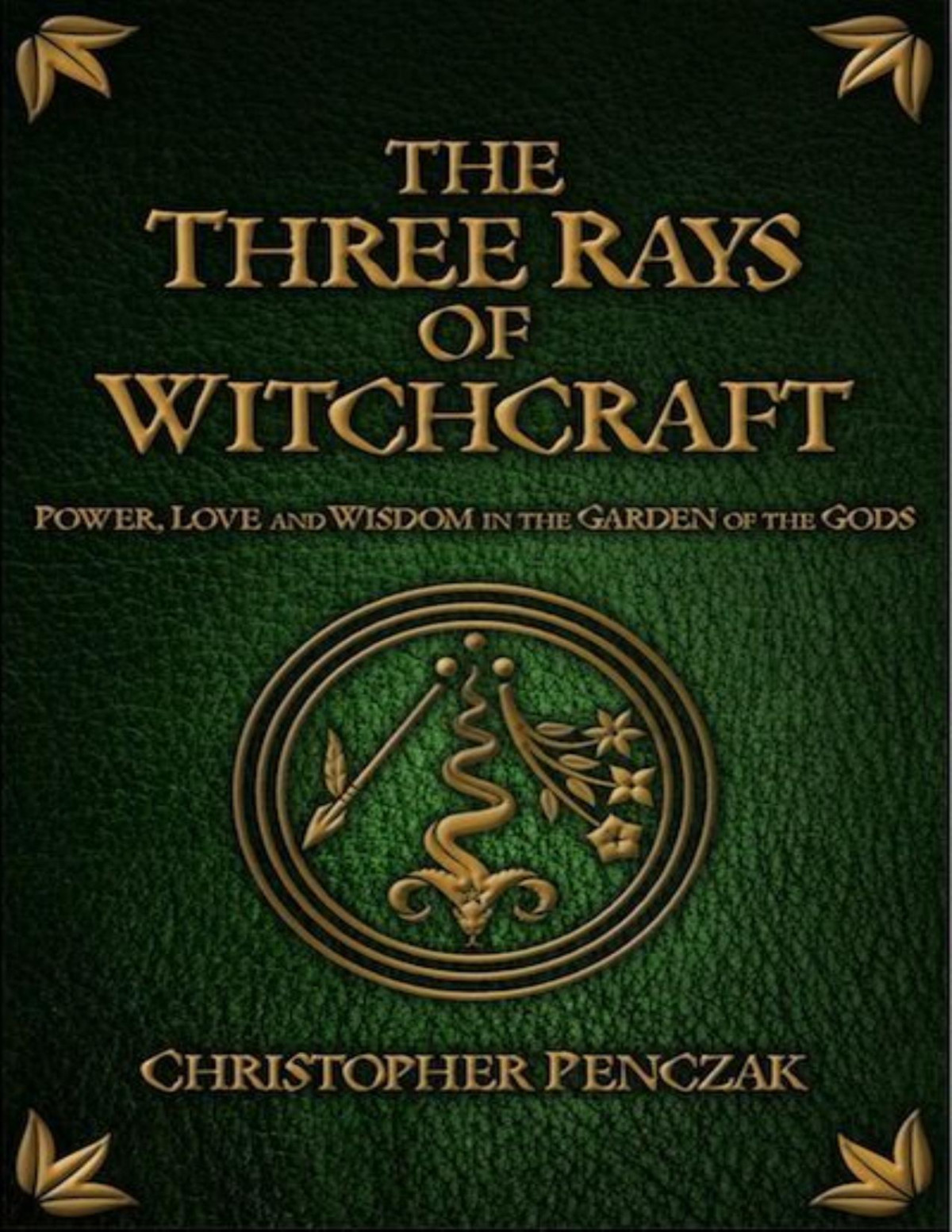 The Three Rays Of Witchcraft Christopher Penczak