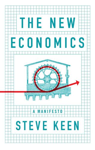 The New Economics A Manifesto Steve Keen