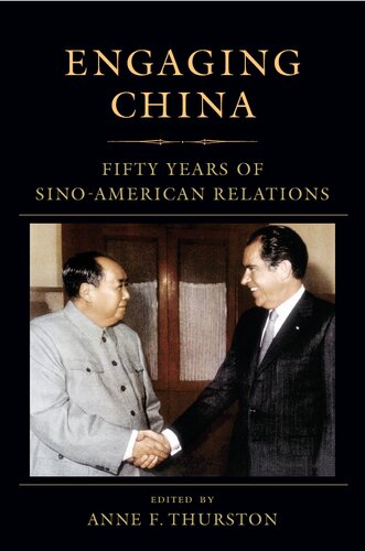Engaging China Fifty Years Of Sinoamerican Relations Anne Thurston