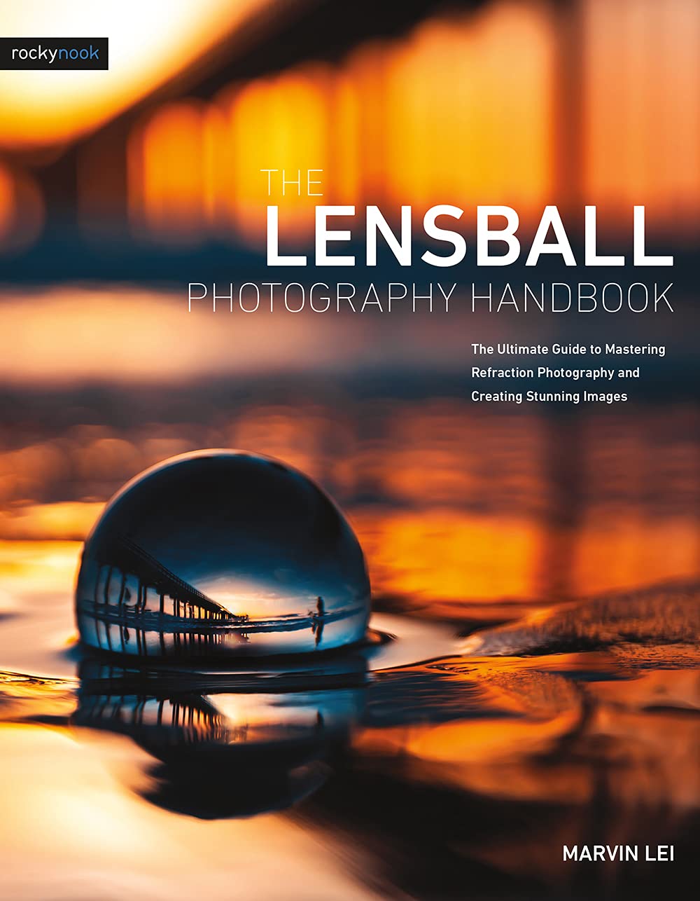 The Lensball Photography Handbook Marvin Lei