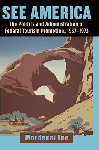 See America The Politics And Administration Of Federal Tourism Promotion 19371973 Mordecai Lee