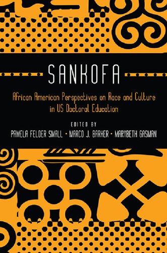 Sankofa African American Perspectives On Race And Culture In Us Doctoral Education Pamela Felder Small Editor