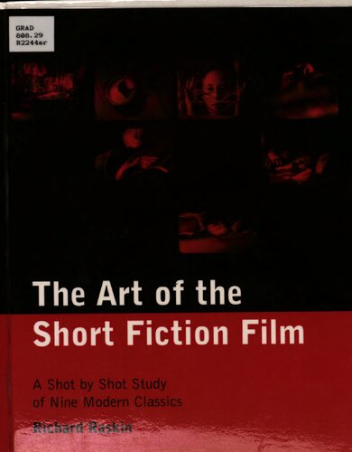 The Art Of The Short Fiction Film A Shot By Shot Study Of Nine Modern Classics Richard Raskin