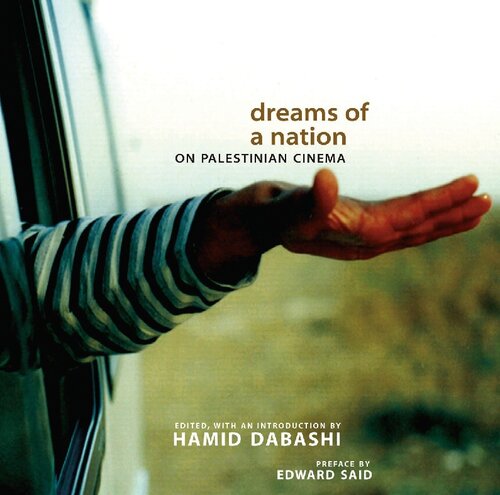 Dreams Of A Nation On Palestinian Cinema Hamid Dabashi Editor Preface By Edward Said