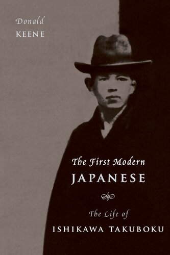 The First Modern Japanese The Life Of Ishikawa Takuboku Donald Keene