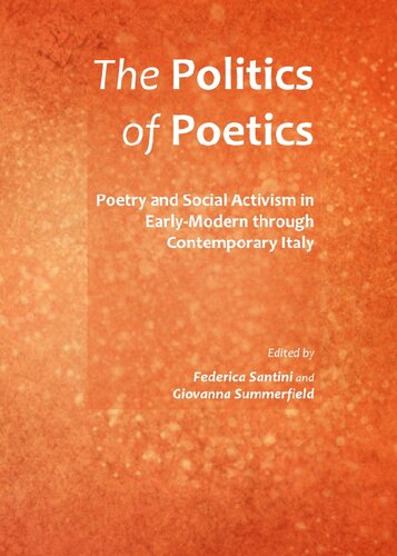 The Politics Of Poetics Poetry And Social Activism In Earlymodern Through Contemporary Italy Giovanna Summerfield Editor