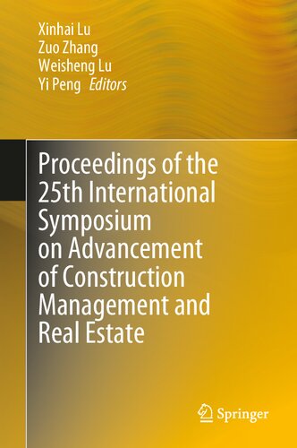 Proceedings Of The 25th International Symposium On Advancement Of Construction Management And Real Estate 1st Edition Xinhai Lu Editor