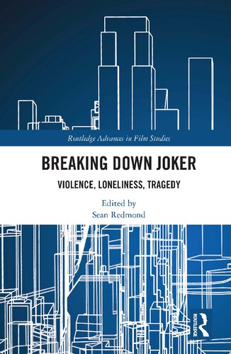 Breaking Down Joker Violence Loneliness Tragedy 1st Edition Sean Redmond