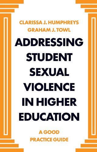 Addressing Student Sexual Violence In Higher Education A Good Practice Guide Clarissa J Humphreys