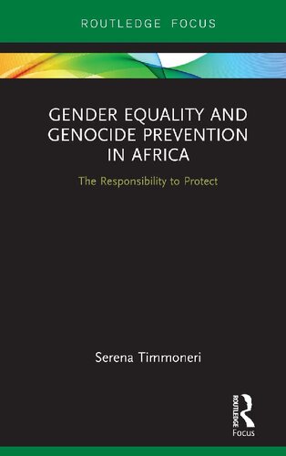 Gender Equality And Genocide Prevention In Africa The Responsibility To Protect 1st Edition Serena Timmoneri