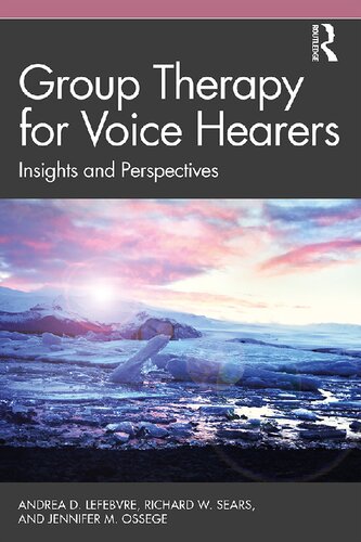 Group Therapy For Voice Hearers Insights And Perspectives 1st Edition Andrea Lefebvre