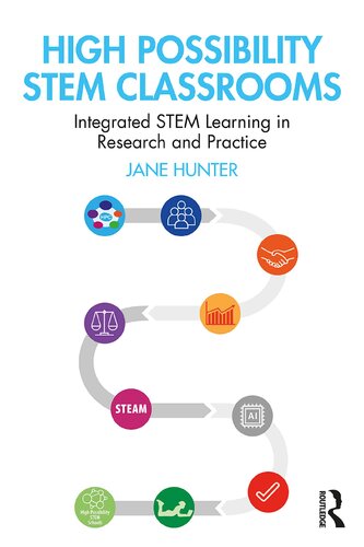 High Possibility Stem Classrooms Integrated Stem Learning In Research And Practice 1st Edition Jane Hunter