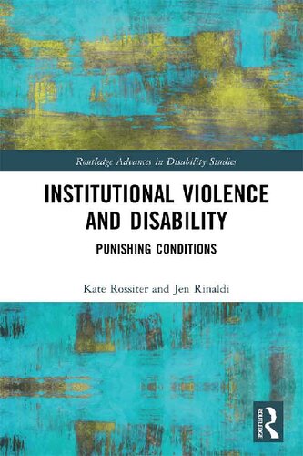 Institutional Violence And Disability Punishing Conditions 1st Edition Kate Rossiter