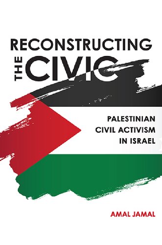 Reconstructing The Civic Palestinian Civil Activism In Israel Amal Jamal
