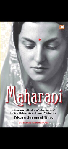 Maharani A Fabulous Collection Of Adventures Of Indian Maharanis And Royal Mistresses Diwan Jarmani Dass