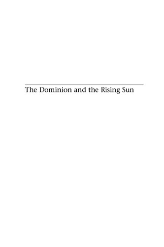 Dominion And The Rising Sun Canada Encounters Japan 19291941 John D Meehan