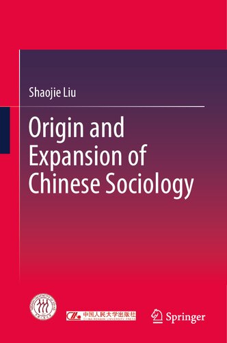 Origin And Expansion Of Chinese Sociology 1st Edition Shaojie Liu