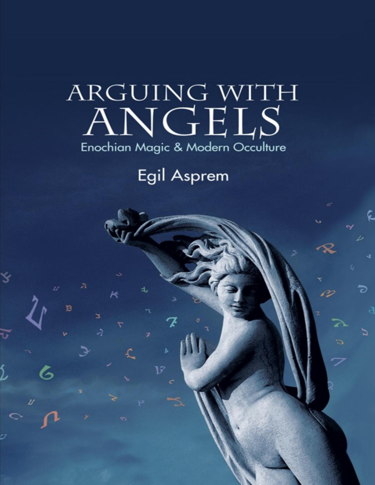 Arguing With Angels Enochian Magic And Modern Occulture Suny Series In Western Esoteric Traditions Illustrated Asprem