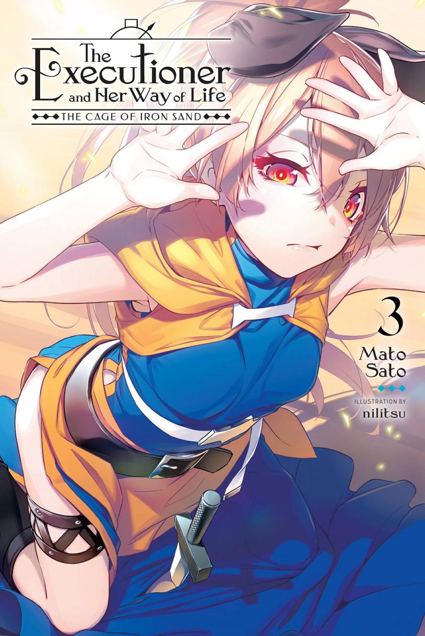 The Executioner And Her Way Of Life Vol 3 The Cage Of Iron Sand Mato Sato Nilitsu