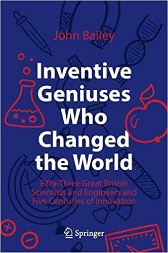 Inventive Geniuses Who Changed The World 1st Ed 2022 Bailey