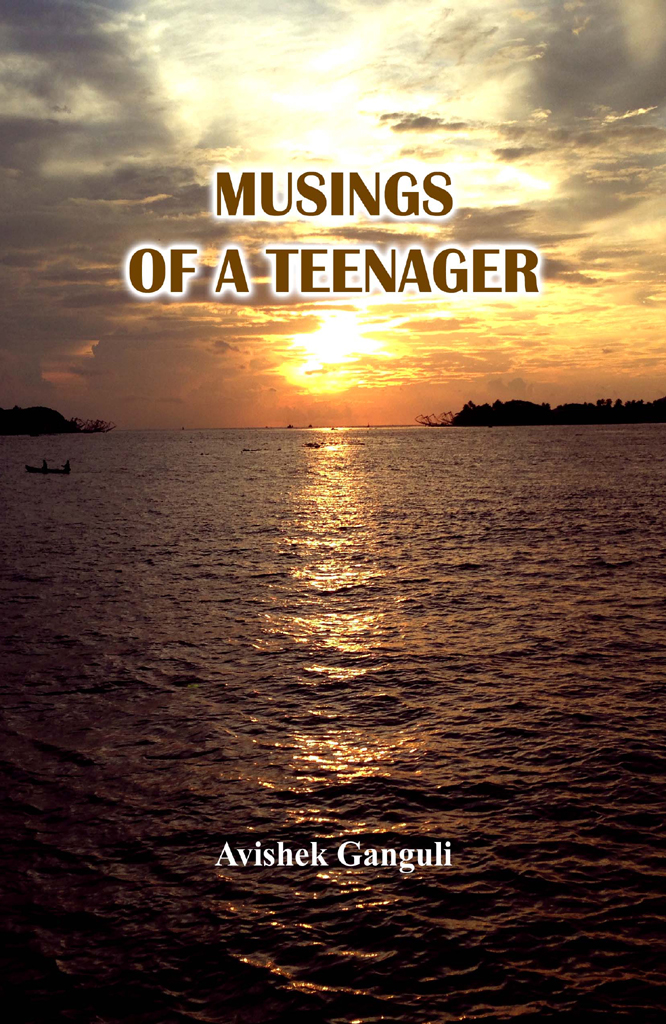 Musings Of A Teenager Avishek Ganguli