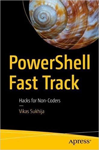 Powershell Fast Track Hacks For Noncoders 1st Ed Vikas Sukhija