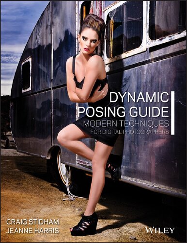Dynamic Posing Guide Modern Techniques For Digital Photographers 1st Edition Stidham