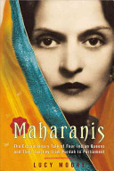 Maharanis The Extraordinary Tale Of Four Indian Queens And Their Journey From Purdah To Parliament Lucy Moore