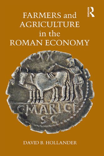 Farmers And Agriculture In The Roman Economy David B Hollander