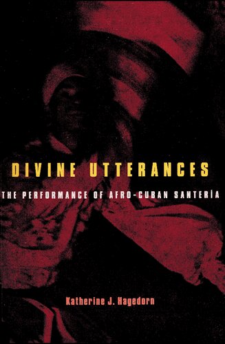 Divine Utterances The Performance Of Afrocuban Santeria Katherine J Hagedorn
