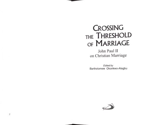 Crossing The Threshold Of Marriage John Paul Ii On Christian Marriage Bartholomew Okonkwoalagbu
