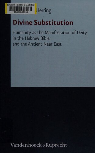 Divine Substitution Humanity As The Manifestation Of Deity In The Hebrew Bible And The Ancient Near East Stephen L Herring
